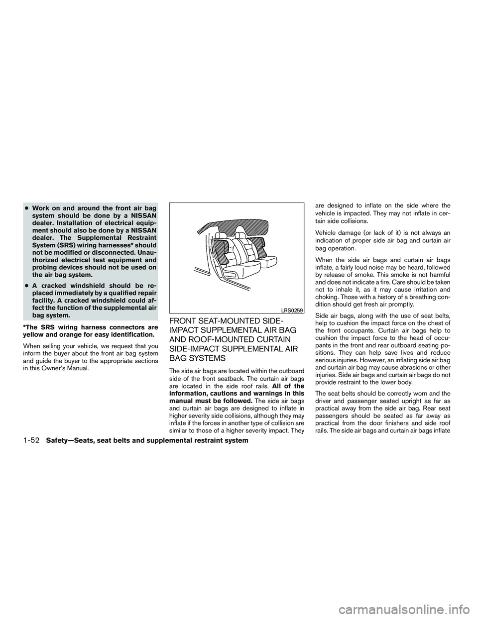 NISSAN MICRA 2011 Repair Manual ●Work on and around the front air bag
system should be done by a NISSAN
dealer. Installation of electrical equip-
ment should also be done by a NISSAN
dealer. The Supplemental Restraint
System (SRS) NISSAN MICRA 2011 Repair Manual ●Work on and around the front air bag
system should be done by a NISSAN
dealer. Installation of electrical equip-
ment should also be done by a NISSAN
dealer. The Supplemental Restraint
System (SRS)