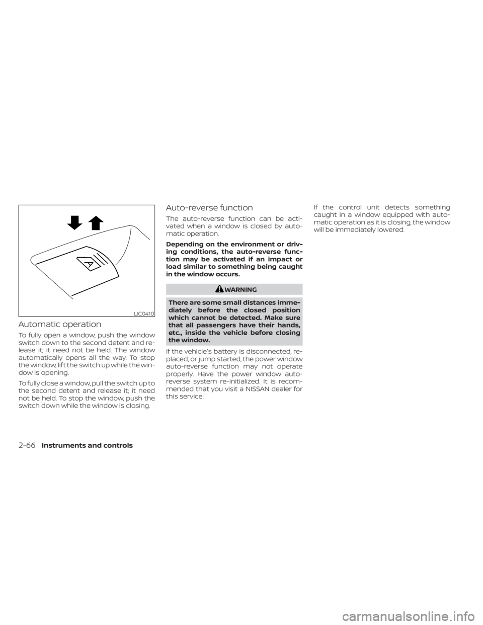 NISSAN MURANO 2023  Owners Manual Automatic operation
To fully open a window, push the window
switch down to the second detent and re-
lease it; it need not be held. The window
automatically opens all the way. To stop
the window, lif 