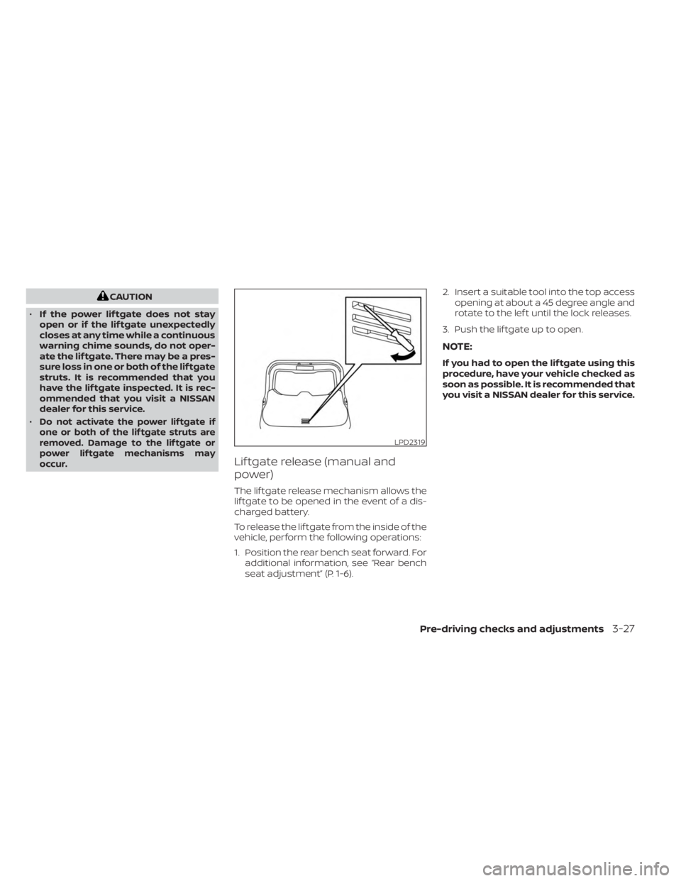 NISSAN MURANO 2023 Owners Manual CAUTION
• If the power lif tgate does not stay
open or if the lif tgate unexpectedly
closes at any time while a continuous
warning chime sounds, do not oper-
ate the lif tgate. There may be a pres-
NISSAN MURANO 2023 Owners Manual CAUTION
• If the power lif tgate does not stay
open or if the lif tgate unexpectedly
closes at any time while a continuous
warning chime sounds, do not oper-
ate the lif tgate. There may be a pres-