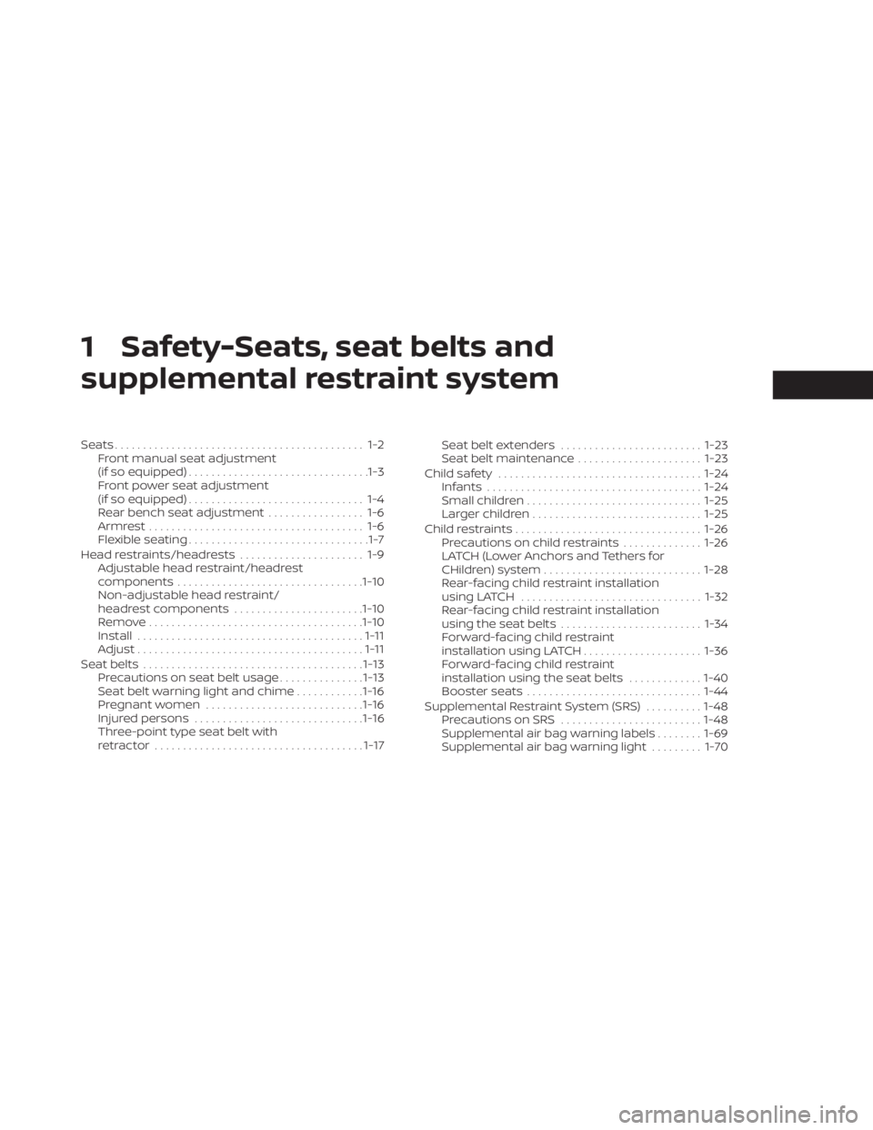 NISSAN MURANO 2023  Owners Manual 1 Safety-Seats, seat belts and
supplemental restraint system
Seats............................................ 1-2Front manual seat adjustment
(if so equipped) ................................1-3
Fron