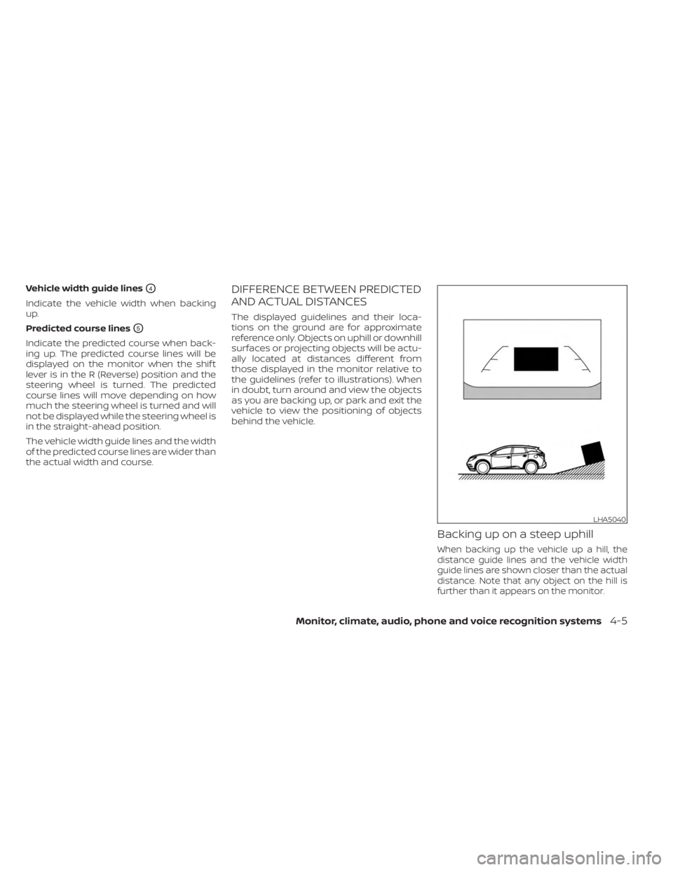 NISSAN MURANO 2023 Owners Manual Vehicle width guide linesO4
Indicate the vehicle width when backing
up.
Predicted course lines
O5
Indicate the predicted course when back-
ing up. The predicted course lines will be
displayed on the m NISSAN MURANO 2023 Owners Manual Vehicle width guide linesO4
Indicate the vehicle width when backing
up.
Predicted course lines
O5
Indicate the predicted course when back-
ing up. The predicted course lines will be
displayed on the m