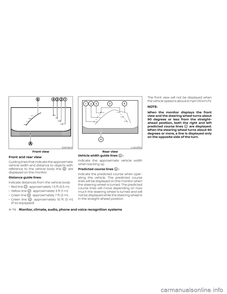 NISSAN MURANO 2023 Owners Manual Front and rear view
Guiding lines that indicate the approximate
vehicle width and distance to objects with
reference to the vehicle body line
OAare
displayed on the monitor.
Distance guide lines:
Indi NISSAN MURANO 2023 Owners Manual Front and rear view
Guiding lines that indicate the approximate
vehicle width and distance to objects with
reference to the vehicle body line
OAare
displayed on the monitor.
Distance guide lines:
Indi