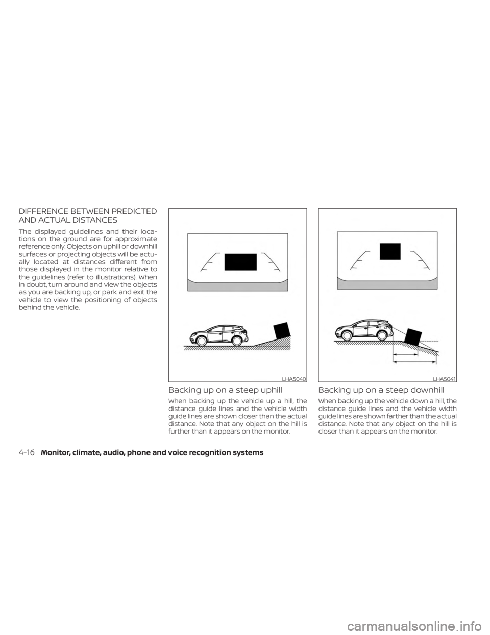 NISSAN MURANO 2023 Owners Manual DIFFERENCE BETWEEN PREDICTED
AND ACTUAL DISTANCES
The displayed guidelines and their loca-
tions on the ground are for approximate
reference only. Objects on uphill or downhill
surfaces or projecting NISSAN MURANO 2023 Owners Manual DIFFERENCE BETWEEN PREDICTED
AND ACTUAL DISTANCES
The displayed guidelines and their loca-
tions on the ground are for approximate
reference only. Objects on uphill or downhill
surfaces or projecting