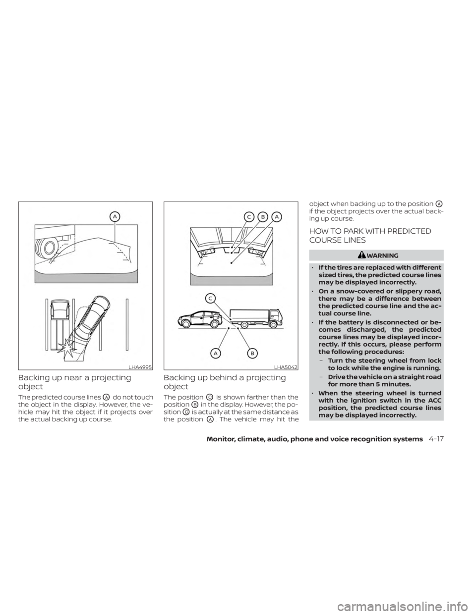 NISSAN MURANO 2023 Owners Manual Backing up near a projecting
object
The predicted course linesOAdo not touch
the object in the display. However, the ve-
hicle may hit the object if it projects over
the actual backing up course.
Back NISSAN MURANO 2023 Owners Manual Backing up near a projecting
object
The predicted course linesOAdo not touch
the object in the display. However, the ve-
hicle may hit the object if it projects over
the actual backing up course.
Back