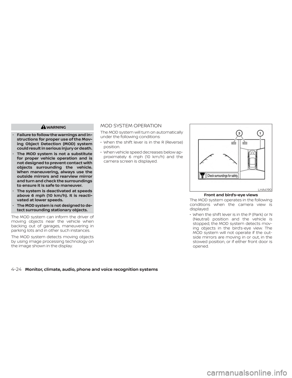 NISSAN MURANO 2023 Owners Manual WARNING
• Failure to follow the warnings and in-
structions for proper use of the Mov-
ing Object Detection (MOD) system
could result in serious injury or death.
• The MOD system is not a substitu NISSAN MURANO 2023 Owners Manual WARNING
• Failure to follow the warnings and in-
structions for proper use of the Mov-
ing Object Detection (MOD) system
could result in serious injury or death.
• The MOD system is not a substitu
