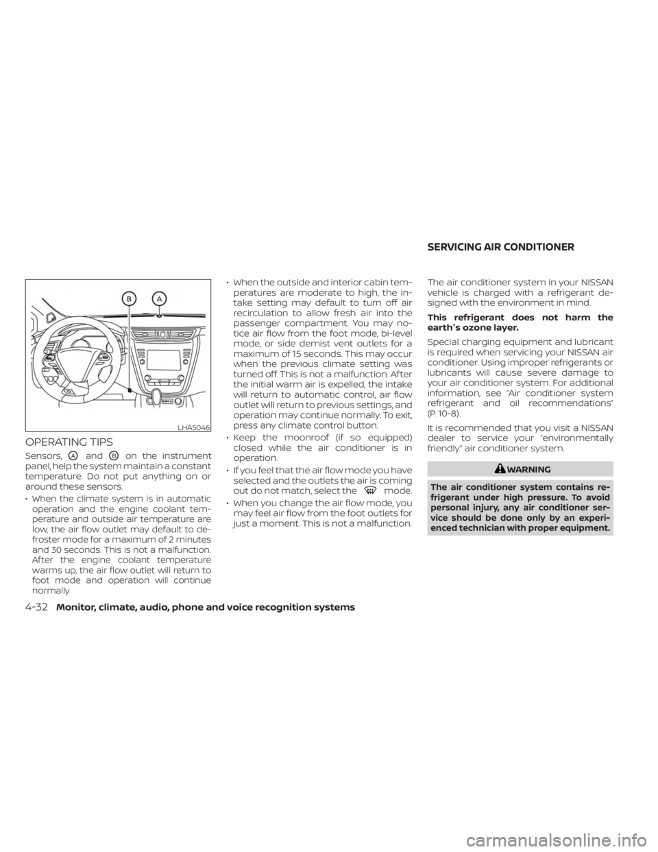 NISSAN MURANO 2023  Owners Manual OPERATING TIPS
Sensors,OAandOBon the instrument
panel, help the system maintain a constant
temperature. Do not put anything on or
around these sensors.
•
When the climate system is in automatic
oper
