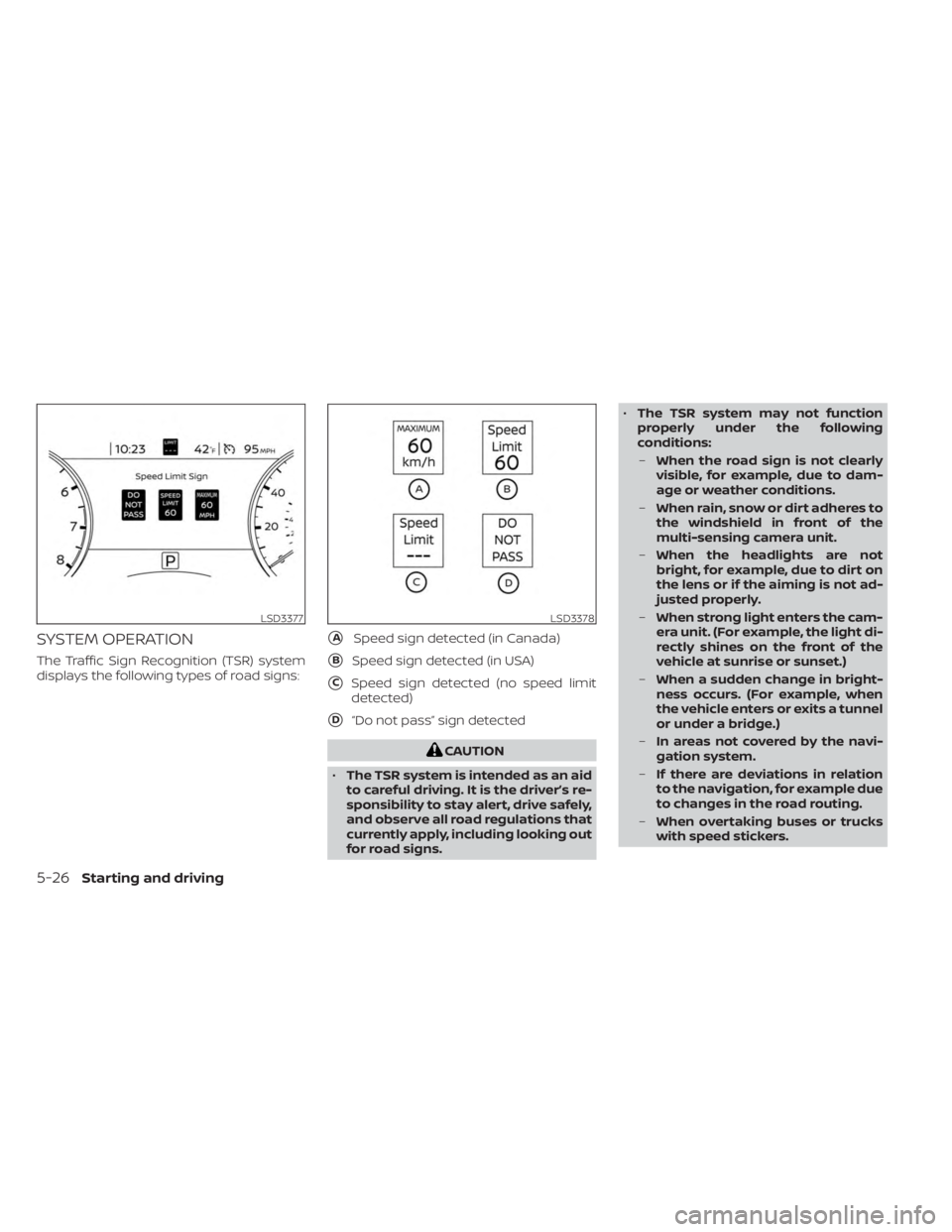 NISSAN MURANO 2023  Owners Manual SYSTEM OPERATION
The Traffic Sign Recognition (TSR) system
displays the following types of road signs:
ASpeed sign detected (in Canada)
BSpeed sign detected (in USA)
CSpeed sign detected (no speed 