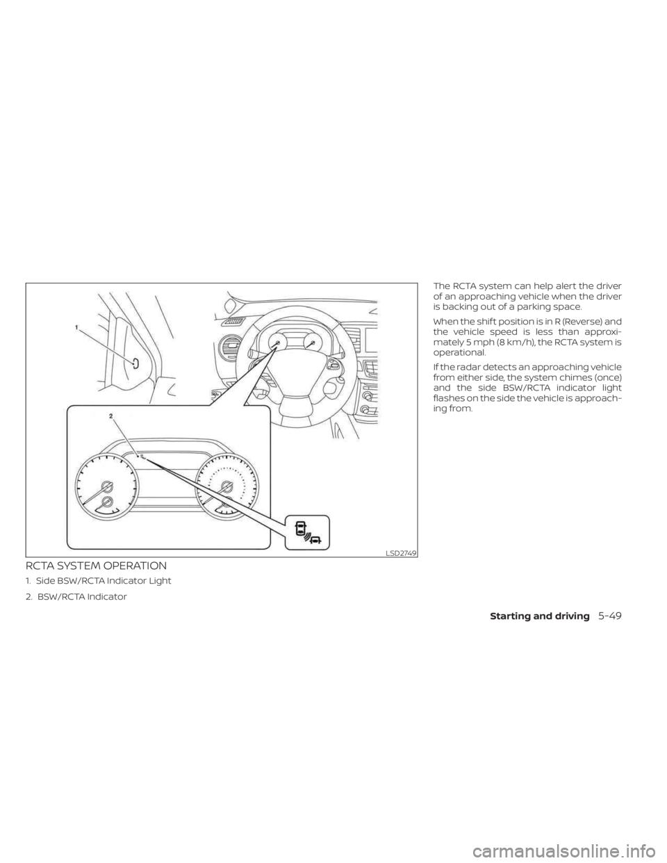 NISSAN MURANO 2023  Owners Manual RCTA SYSTEM OPERATION
1. Side BSW/RCTA Indicator Light
2. BSW/RCTA IndicatorThe RCTA system can help alert the driver
of an approaching vehicle when the driver
is backing out of a parking space.
When 
