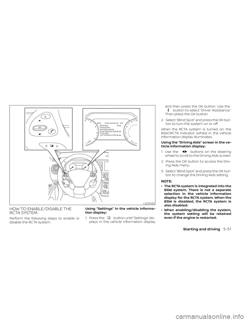 NISSAN MURANO 2023  Owners Manual HOW TO ENABLE/DISABLE THE
RCTA SYSTEM
Perform the following steps to enable or
disable the RCTA system.Using “Settings” in the vehicle informa-
tion display:
1. Press thebutton until “Settings