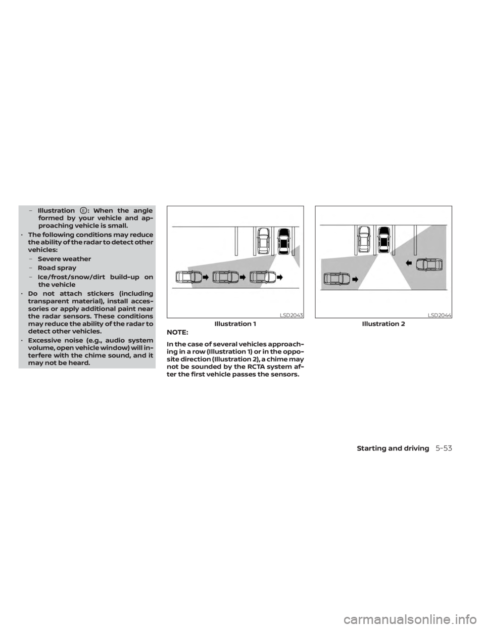 NISSAN MURANO 2023  Owners Manual –IllustrationOE: When the angle
formed by your vehicle and ap-
proaching vehicle is small.
• The following conditions may reduce
the ability of the radar to detect other
vehicles:
– Severe weath