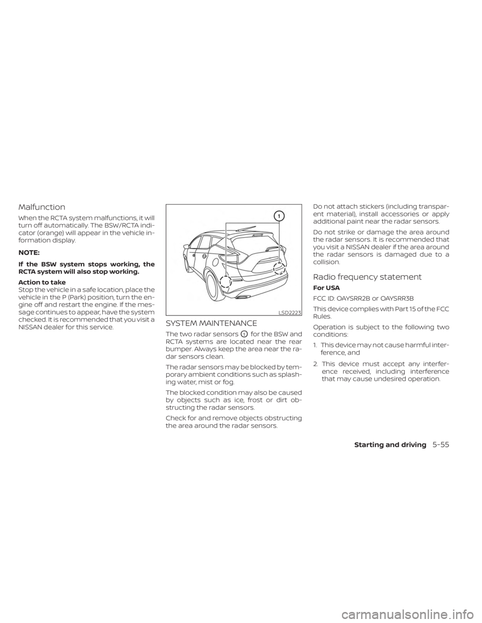 NISSAN MURANO 2023  Owners Manual Malfunction
When the RCTA system malfunctions, it will
turn off automatically. The BSW/RCTA indi-
cator (orange) will appear in the vehicle in-
formation display.
NOTE:
If the BSW system stops working