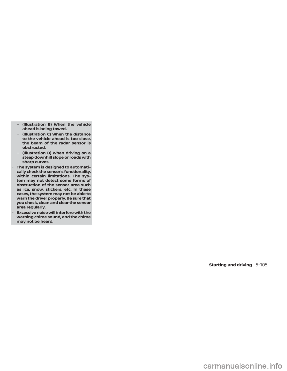 NISSAN MURANO 2023  Owners Manual –(Illustration B) When the vehicle
ahead is being towed.
– (Illustration C) When the distance
to the vehicle ahead is too close,
the beam of the radar sensor is
obstructed.
– (Illustration D) Wh