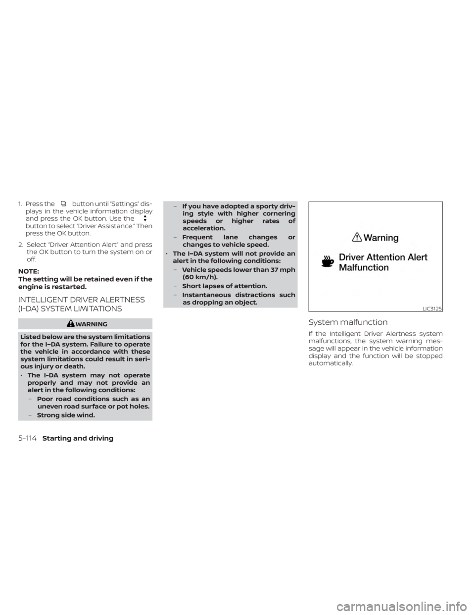 NISSAN MURANO 2023  Owners Manual 1. Press thebutton until “Settings” dis-
plays in the vehicle information display
and press the OK button. Use the
button to select “Driver Assistance.” Then
press the OK button.
2. Select “