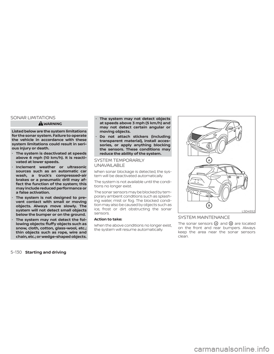 NISSAN MURANO 2023  Owners Manual SONAR LIMITATIONS
WARNING
Listed below are the system limitations
for the sonar system. Failure to operate
the vehicle in accordance with these
system limitations could result in seri-
ous injury or d