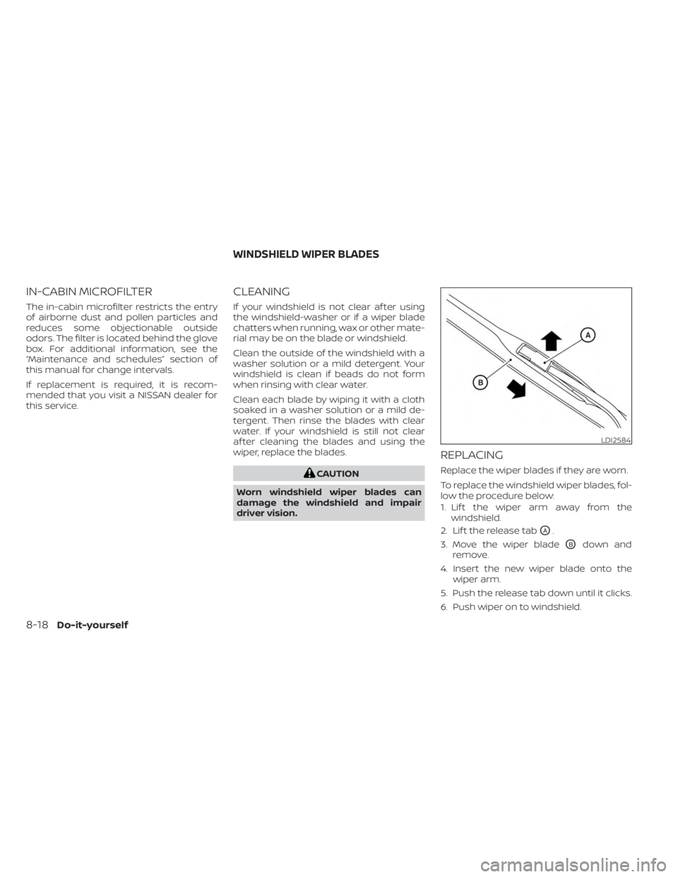 NISSAN MURANO 2023  Owners Manual IN-CABIN MICROFILTER
The in-cabin microfilter restricts the entry
of airborne dust and pollen particles and
reduces some objectionable outside
odors. The filter is located behind the glove
box. For ad