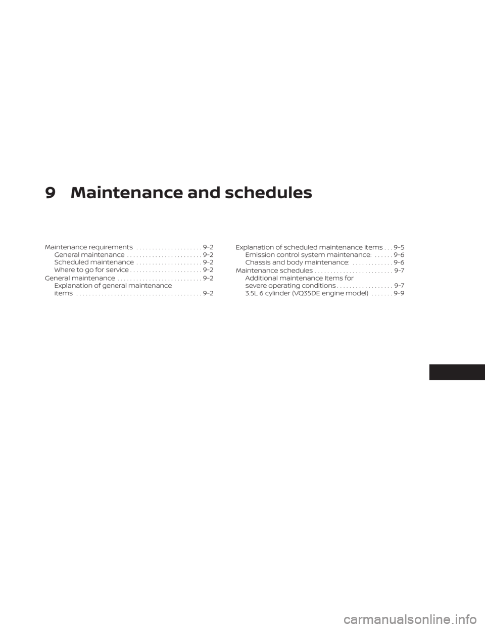 NISSAN MURANO 2023  Owners Manual 9 Maintenance and schedules
Maintenance requirements.....................9-2
General maintenance ........................9-2
Scheduled maintenance .....................9-2
Where to go for service ....