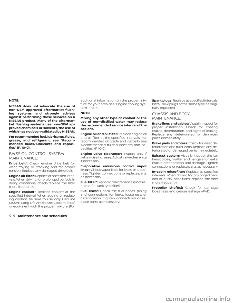 NISSAN MURANO 2023  Owners Manual NOTE:
NISSAN does not advocate the use of
non-OEM approved af termarket flush-
ing systems and strongly advises
against performing these services on a
NISSAN product. Many of the af termar-
ket flushi