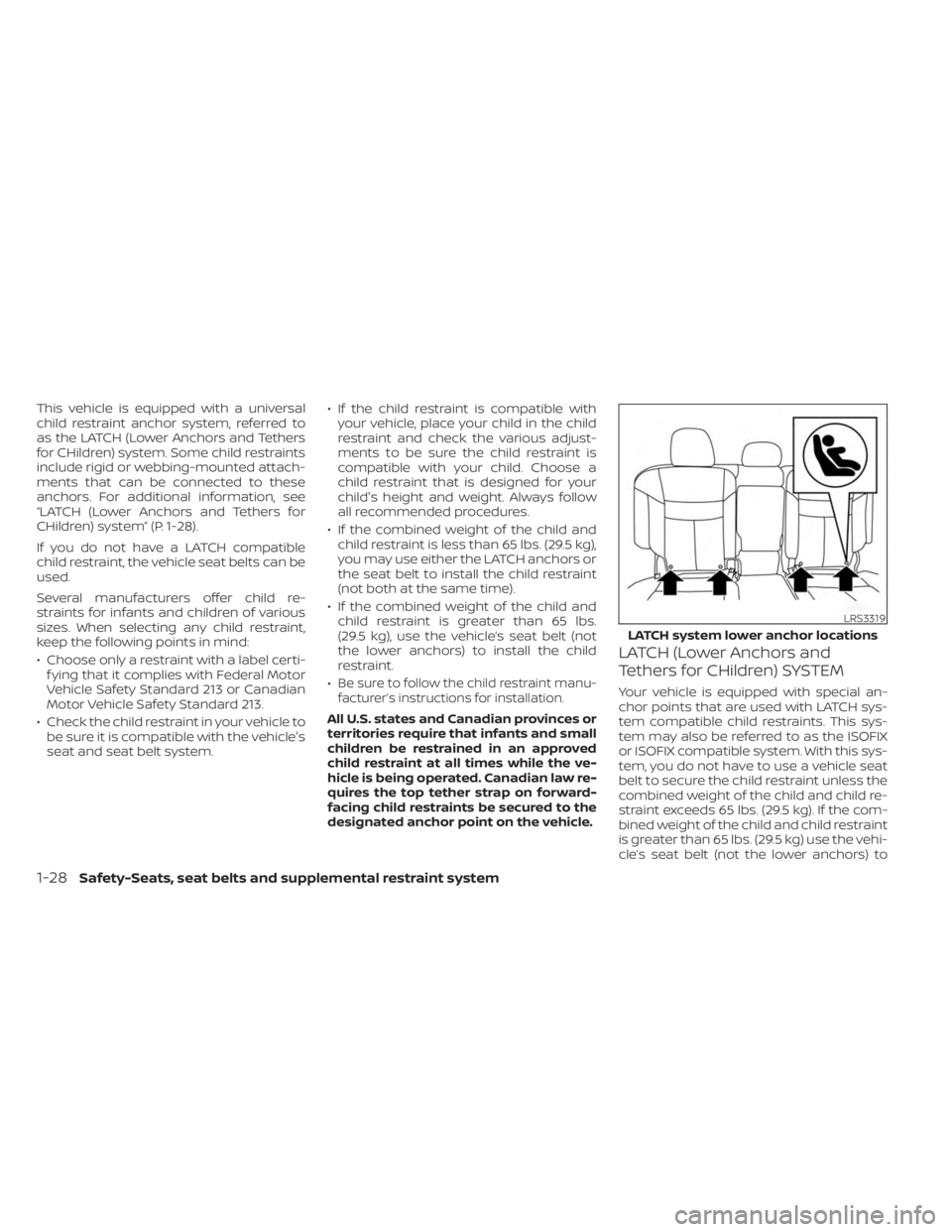 NISSAN MURANO 2023 Service Manual This vehicle is equipped with a universal
child restraint anchor system, referred to
as the LATCH (Lower Anchors and Tethers
for CHildren) system. Some child restraints
include rigid or webbing-mounte NISSAN MURANO 2023 Service Manual This vehicle is equipped with a universal
child restraint anchor system, referred to
as the LATCH (Lower Anchors and Tethers
for CHildren) system. Some child restraints
include rigid or webbing-mounte