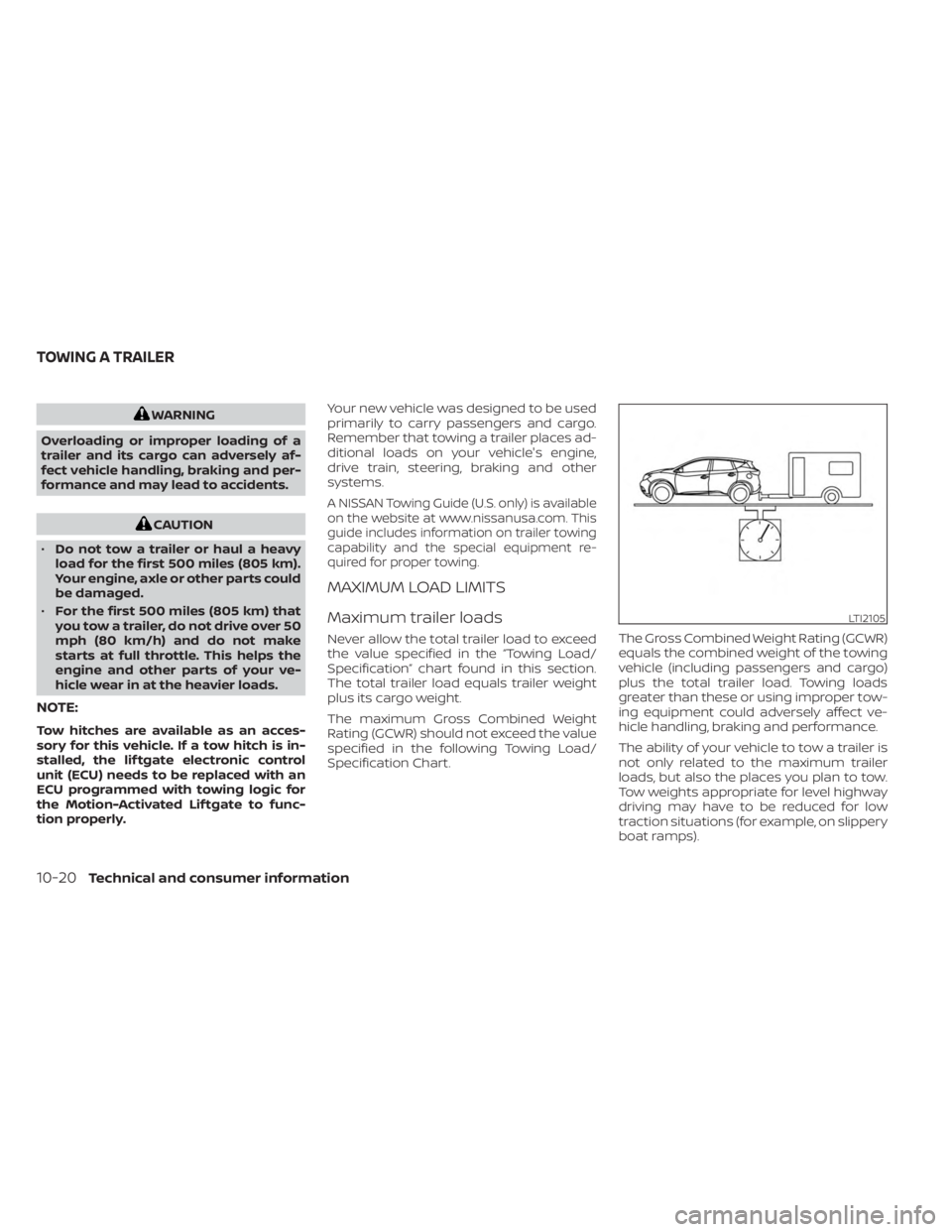 NISSAN MURANO 2023 Owners Manual WARNING
Overloading or improper loading of a
trailer and its cargo can adversely af-
fect vehicle handling, braking and per-
formance and may lead to accidents.
CAUTION
• Do not tow a trailer or hau NISSAN MURANO 2023 Owners Manual WARNING
Overloading or improper loading of a
trailer and its cargo can adversely af-
fect vehicle handling, braking and per-
formance and may lead to accidents.
CAUTION
• Do not tow a trailer or hau