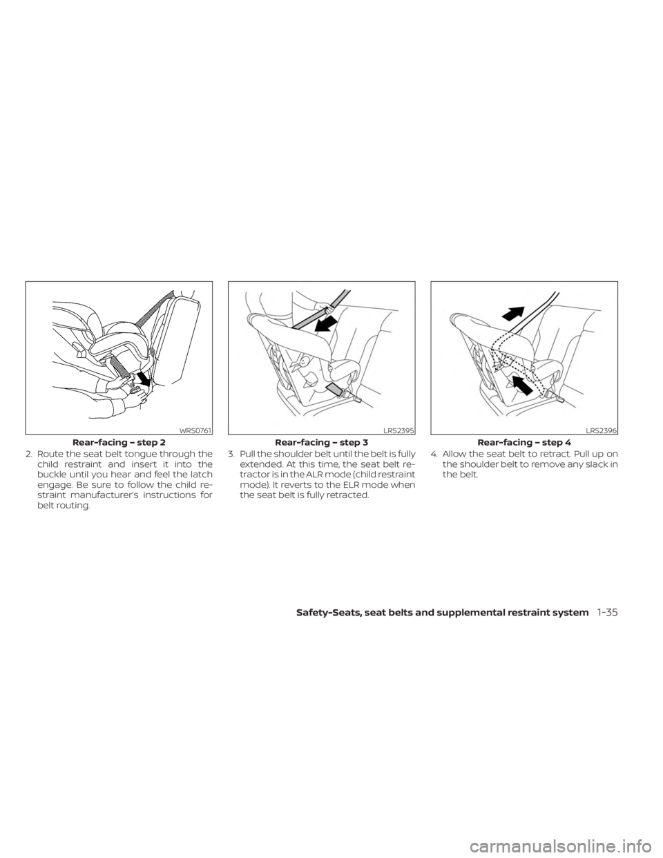 NISSAN MURANO 2023 Workshop Manual 2. Route the seat belt tongue through thechild restraint and insert it into the
buckle until you hear and feel the latch
engage. Be sure to follow the child re-
straint manufacturer’s instructions f NISSAN MURANO 2023 Workshop Manual 2. Route the seat belt tongue through thechild restraint and insert it into the
buckle until you hear and feel the latch
engage. Be sure to follow the child re-
straint manufacturer’s instructions f