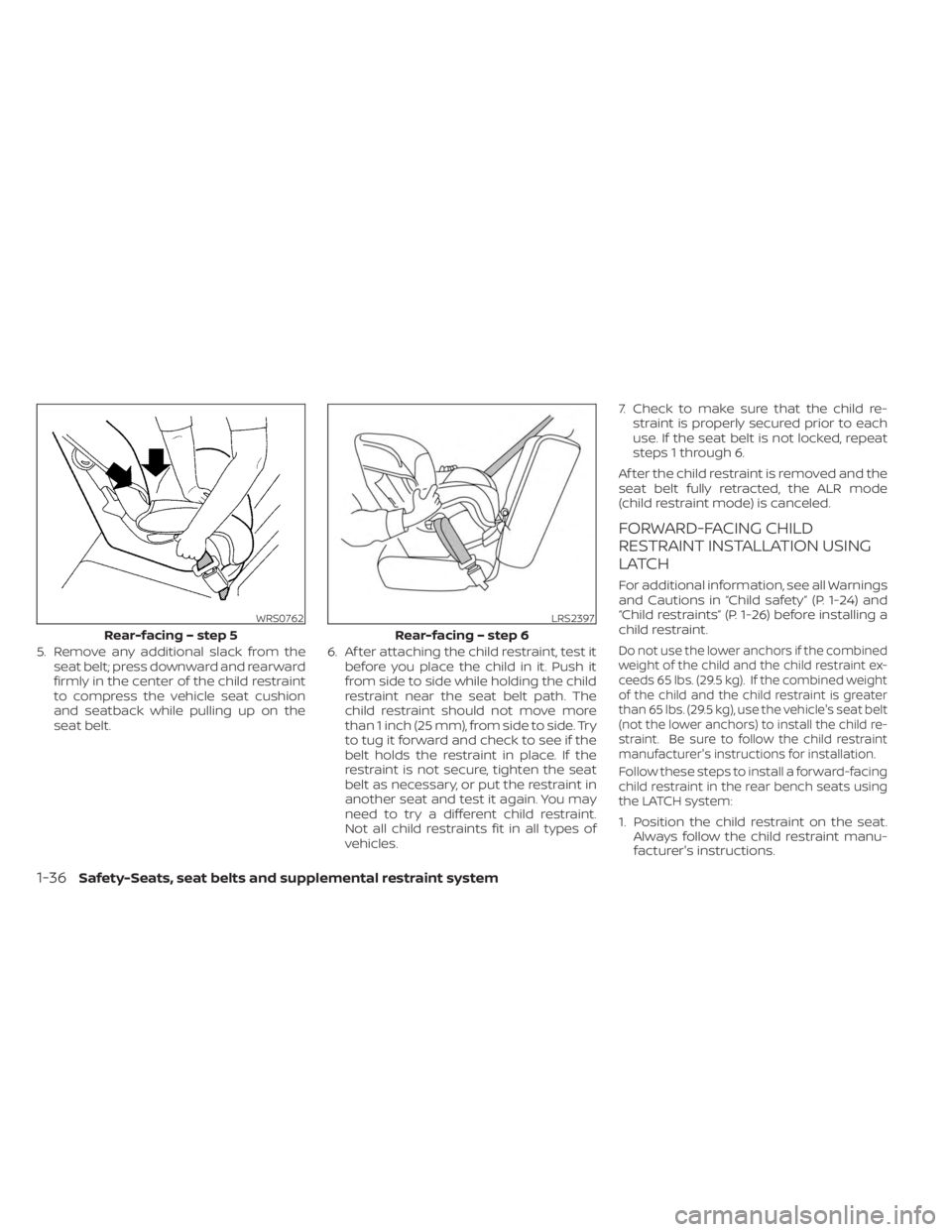 NISSAN MURANO 2023 Workshop Manual 5. Remove any additional slack from theseat belt; press downward and rearward
firmly in the center of the child restraint
to compress the vehicle seat cushion
and seatback while pulling up on the
seat NISSAN MURANO 2023 Workshop Manual 5. Remove any additional slack from theseat belt; press downward and rearward
firmly in the center of the child restraint
to compress the vehicle seat cushion
and seatback while pulling up on the
seat