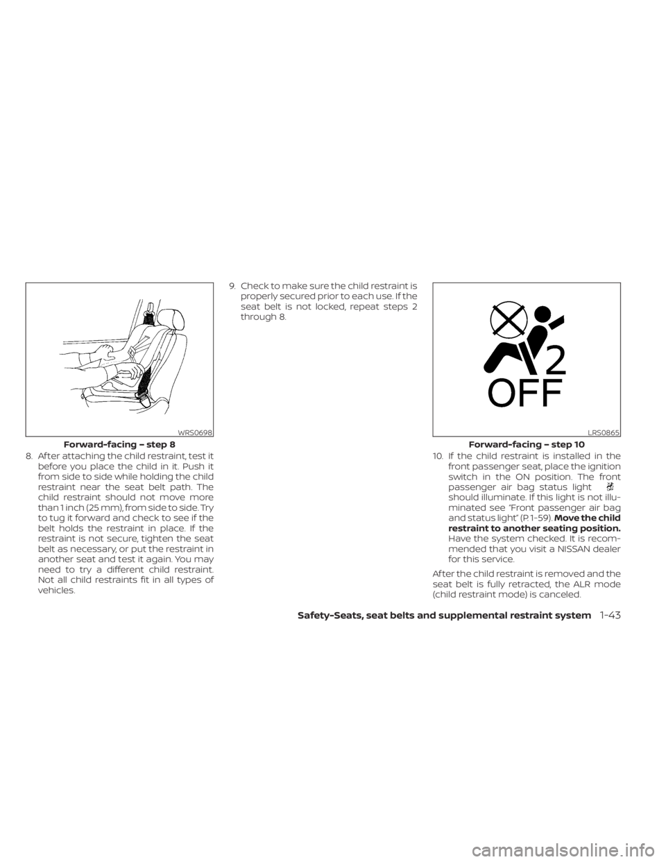 NISSAN MURANO 2023 Repair Manual 8. Af ter attaching the child restraint, test itbefore you place the child in it. Push it
from side to side while holding the child
restraint near the seat belt path. The
child restraint should not mo NISSAN MURANO 2023 Repair Manual 8. Af ter attaching the child restraint, test itbefore you place the child in it. Push it
from side to side while holding the child
restraint near the seat belt path. The
child restraint should not mo