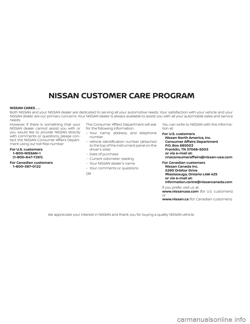 NISSAN MURANO 2023 Owners Manual NISSAN CARES . . .
Both NISSAN and your NISSAN dealer are dedicated to serving all your automotive needs. Your satisfaction with your vehicle and your
NISSAN dealer are our primary concerns. YourNISSA NISSAN MURANO 2023 Owners Manual NISSAN CARES . . .
Both NISSAN and your NISSAN dealer are dedicated to serving all your automotive needs. Your satisfaction with your vehicle and your
NISSAN dealer are our primary concerns. YourNISSA
