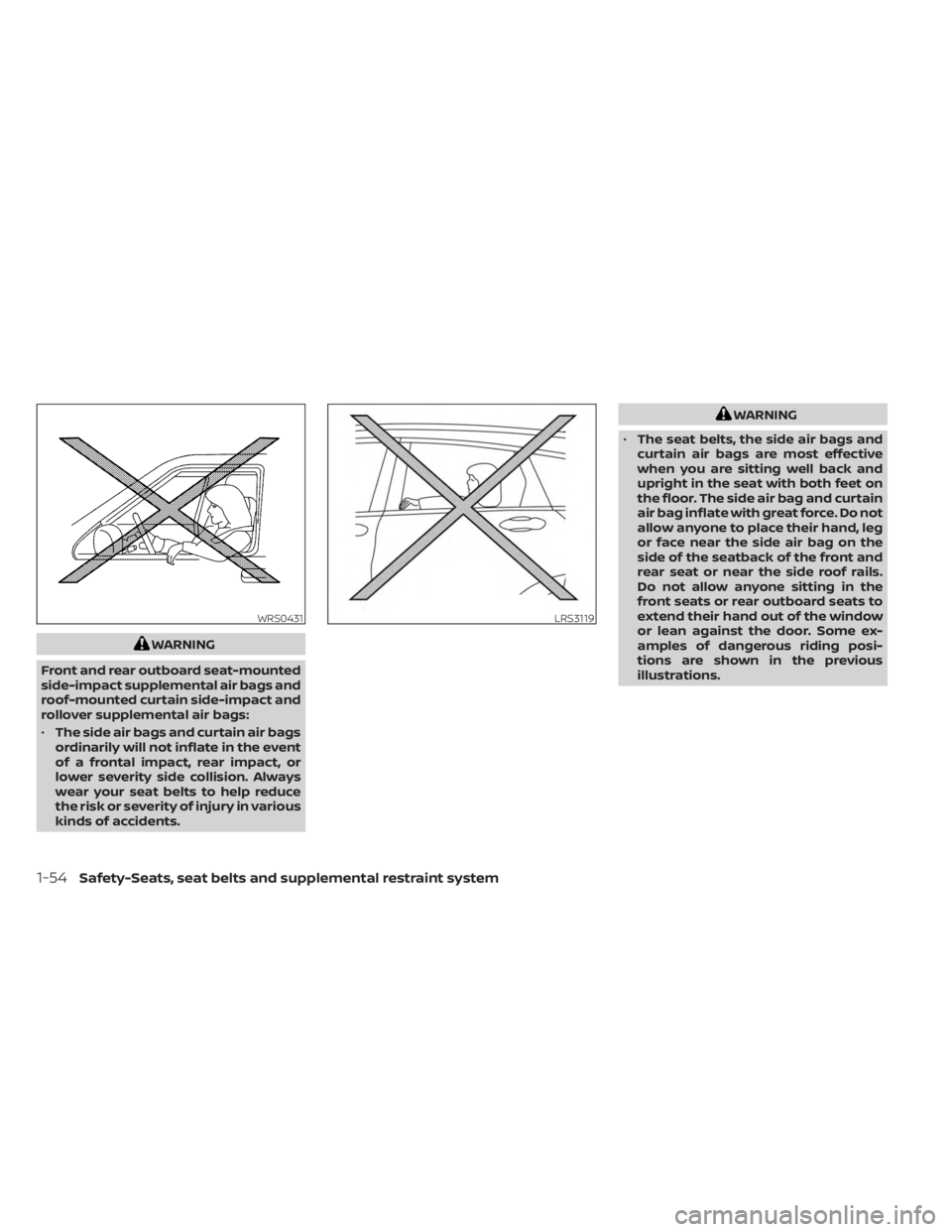 NISSAN MURANO 2023 Manual PDF WARNING
Front and rear outboard seat-mounted
side-impact supplemental air bags and
roof-mounted curtain side-impact and
rollover supplemental air bags:
• The side air bags and curtain air bags
ordin