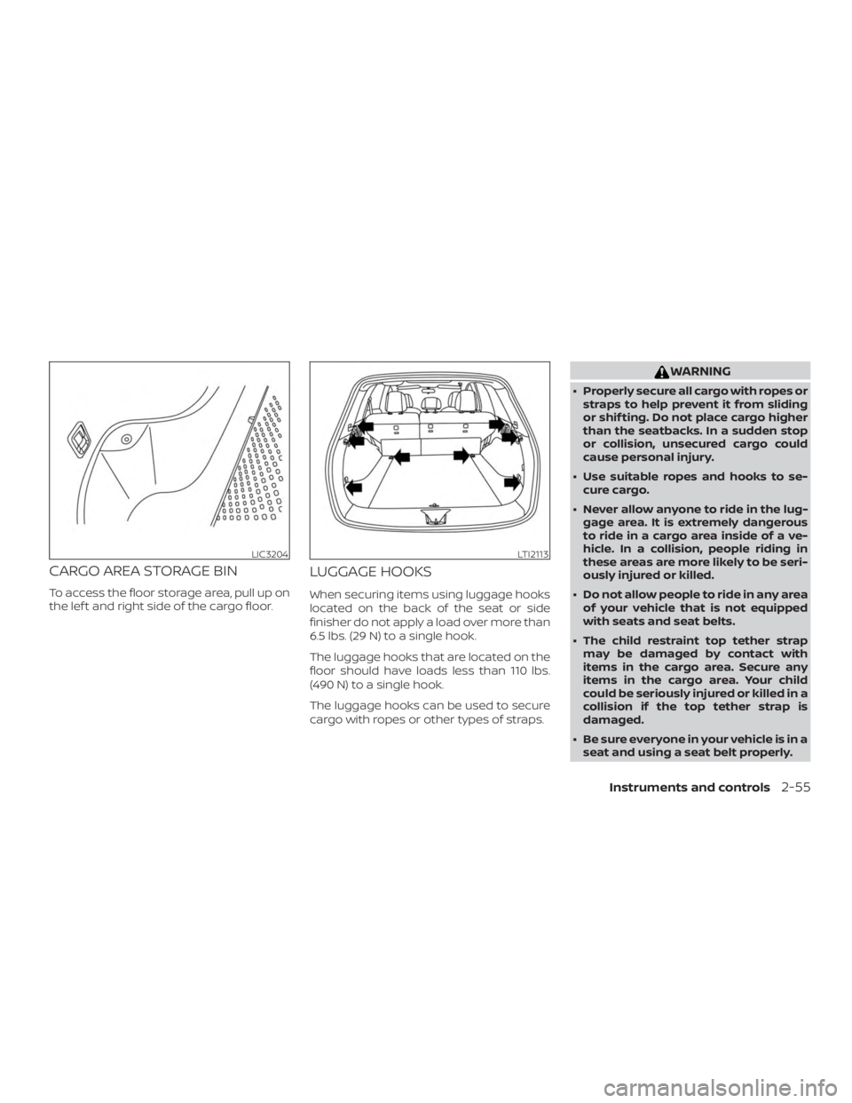 NISSAN MURANO PLATINUM 2018 Owners Manual CARGO AREA STORAGE BIN
To access the floor storage area, pull up on
the lef t and right side of the cargo floor.
LUGGAGE HOOKS
When securing items using luggage hooks
located on the back of the seat o NISSAN MURANO PLATINUM 2018 Owners Manual CARGO AREA STORAGE BIN
To access the floor storage area, pull up on
the lef t and right side of the cargo floor.
LUGGAGE HOOKS
When securing items using luggage hooks
located on the back of the seat o