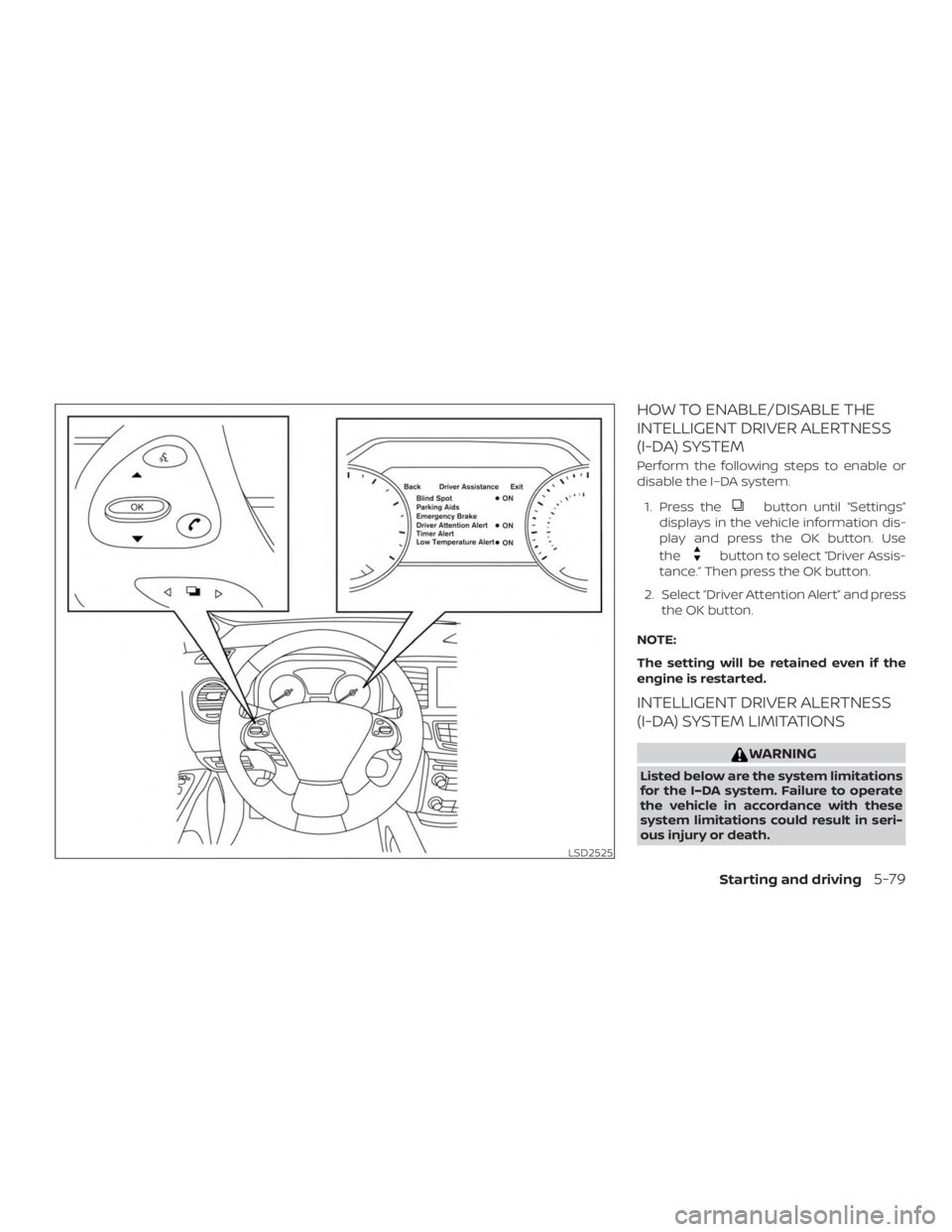 NISSAN MURANO PLATINUM 2018  Owners Manual HOW TO ENABLE/DISABLE THE
INTELLIGENT DRIVER ALERTNESS
(I-DA) SYSTEM
Perform the following steps to enable or
disable the I–DA system.1. Press the 