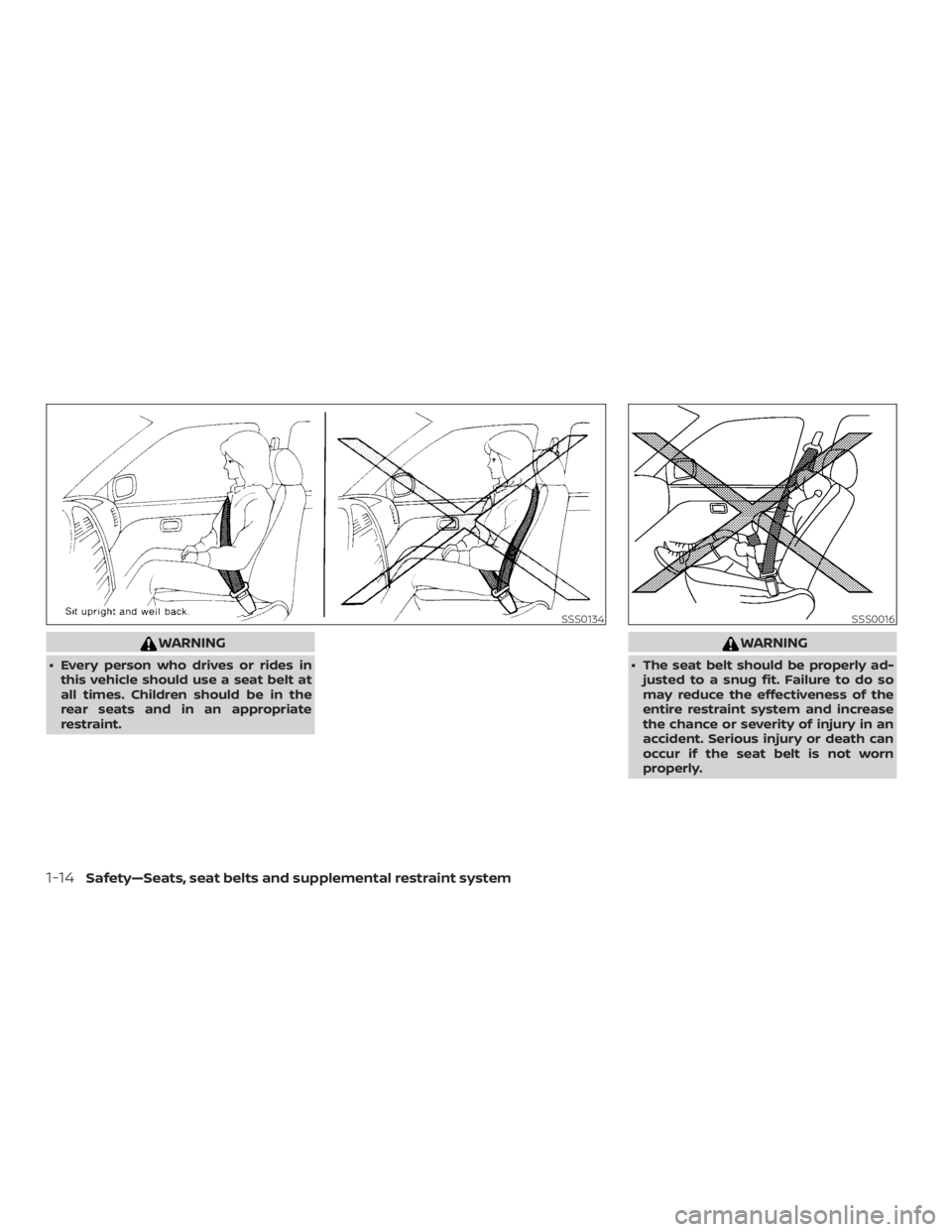 NISSAN MURANO PLATINUM 2018  Owners Manual WARNING
∙ Every person who drives or rides inthis vehicle should use a seat belt at
all times. Children should be in the
rear seats and in an appropriate
restraint. 