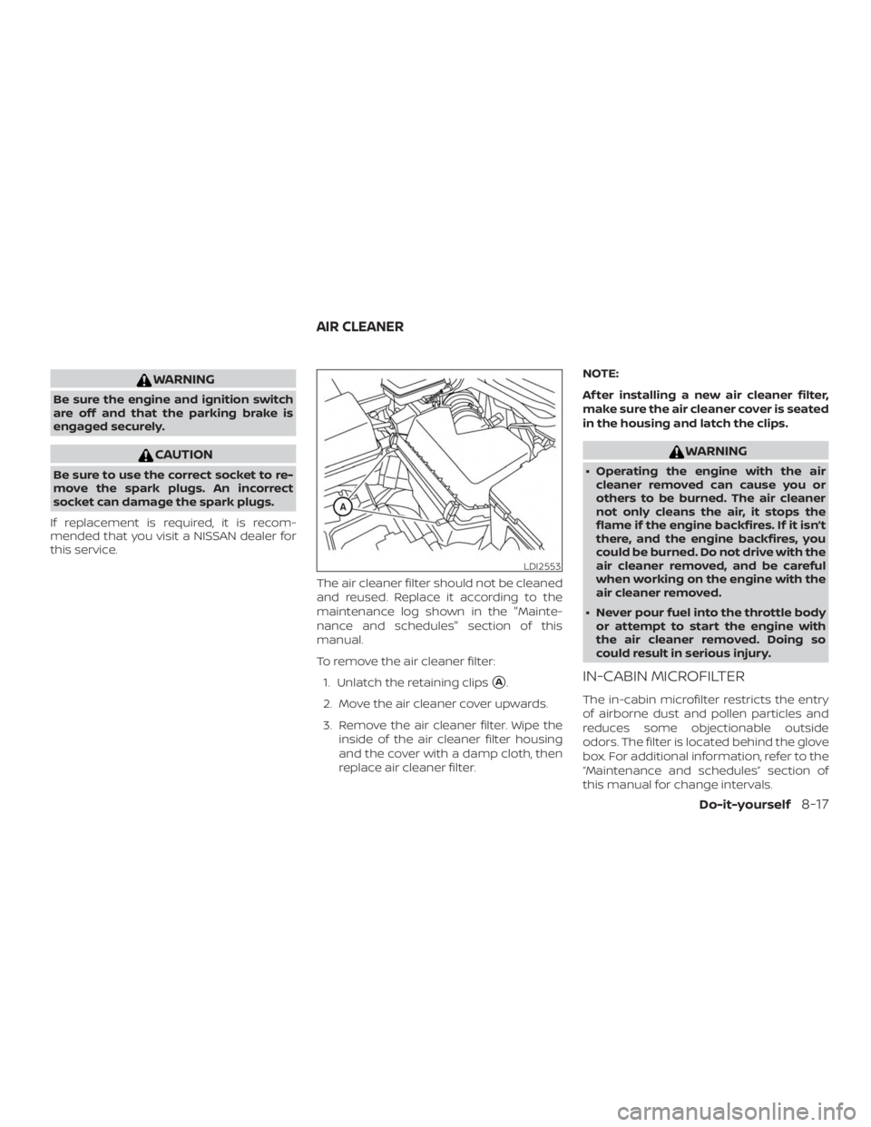 NISSAN MURANO PLATINUM 2018  Owners Manual WARNING
Be sure the engine and ignition switch
are off and that the parking brake is
engaged securely. 