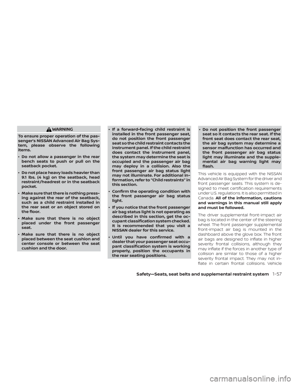 NISSAN MURANO PLATINUM 2018 Manual PDF WARNING
To ensure proper operation of the pas-
senger’s NISSAN Advanced Air Bag Sys-
tem, please observe the following
items.
∙ Do not allow a passenger in the rearbench seats to push or pull on t