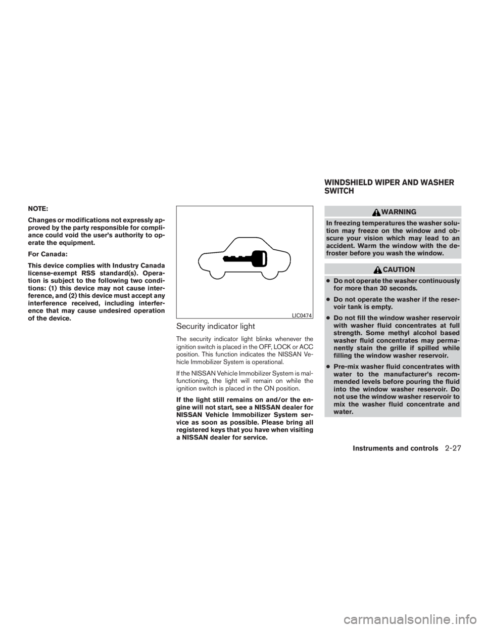 NISSAN MURANO PLATINUM 2015  Owners Manual NOTE:
Changes or modifications not expressly ap-
proved by the party responsible for compli-
ance could void the user’s authority to op-
erate the equipment.
For Canada:
This device complies with In