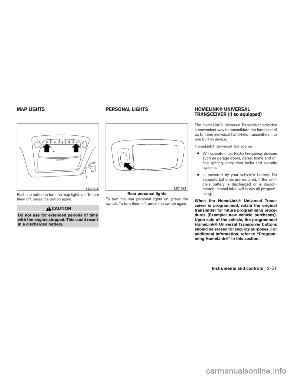 NISSAN MURANO PLATINUM 2015  Owners Manual Push the button to turn the map lights on. To turn
them off, press the button again. 