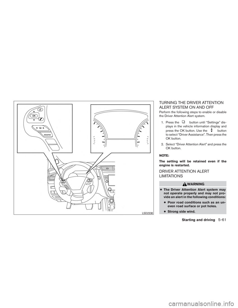 NISSAN MURANO PLATINUM 2015  Owners Manual TURNING THE DRIVER ATTENTION
ALERT SYSTEM ON AND OFF
Perform the following steps to enable or disable
the Driver Attention Alert system.1. Press the 