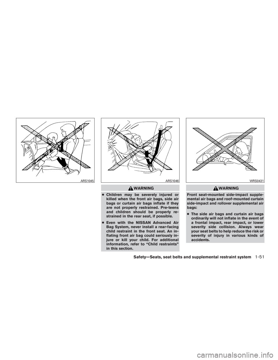 NISSAN MURANO PLATINUM 2015 Manual PDF WARNING
●Children may be severely injured or
killed when the front air bags, side air
bags or curtain air bags inflate if they
are not properly restrained. Pre-teens
and children should be properly NISSAN MURANO PLATINUM 2015 Manual PDF WARNING
●Children may be severely injured or
killed when the front air bags, side air
bags or curtain air bags inflate if they
are not properly restrained. Pre-teens
and children should be properly