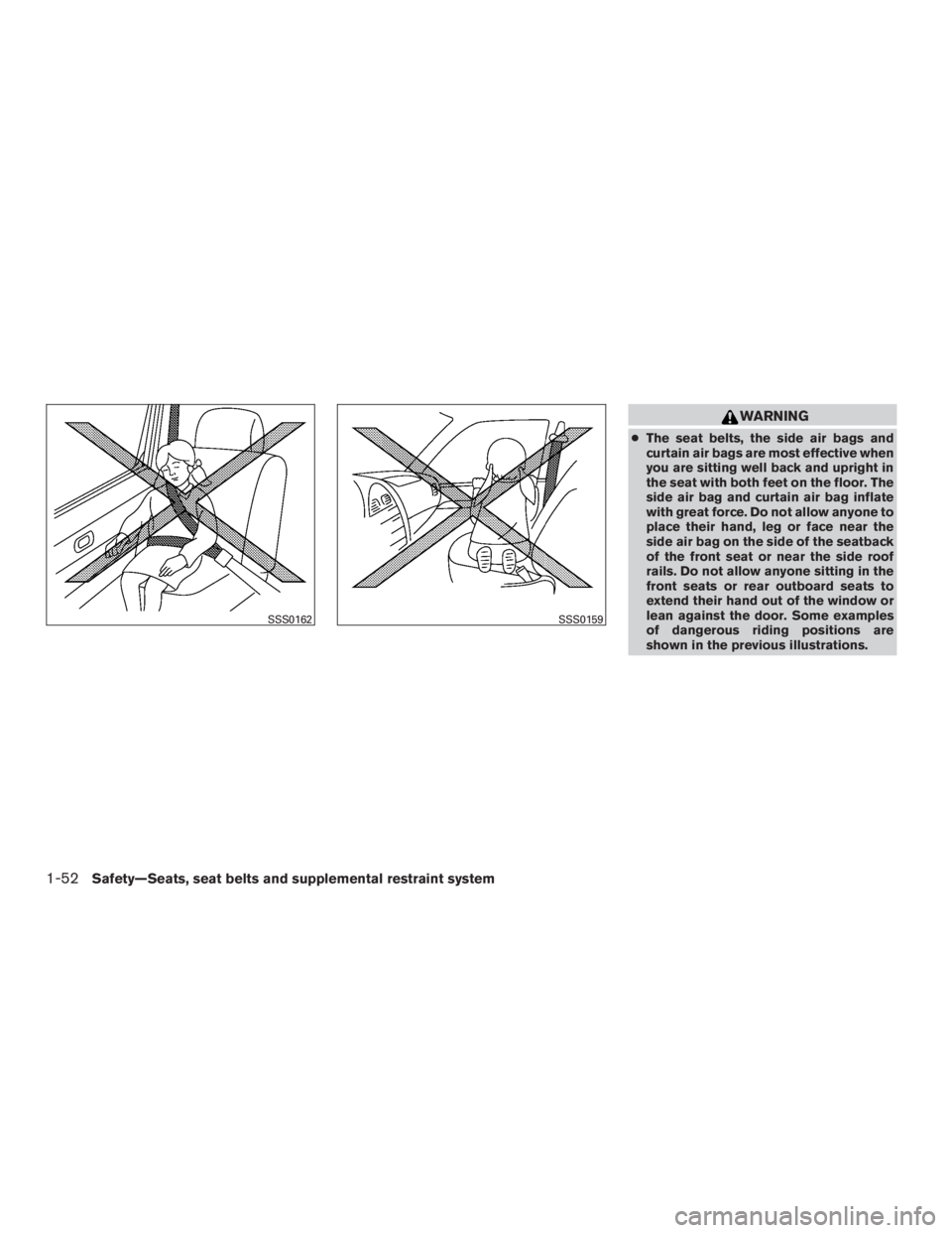 NISSAN MURANO PLATINUM 2015 Manual PDF WARNING
●The seat belts, the side air bags and
curtain air bags are most effective when
you are sitting well back and upright in
the seat with both feet on the floor. The
side air bag and curtain ai NISSAN MURANO PLATINUM 2015 Manual PDF WARNING
●The seat belts, the side air bags and
curtain air bags are most effective when
you are sitting well back and upright in
the seat with both feet on the floor. The
side air bag and curtain ai