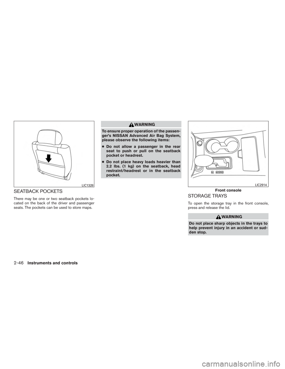 NISSAN MURANO PLATINUM 2017 Owners Manual SEATBACK POCKETS
There may be one or two seatback pockets lo-
cated on the back of the driver and passenger
seats. The pockets can be used to store maps. NISSAN MURANO PLATINUM 2017 Owners Manual SEATBACK POCKETS
There may be one or two seatback pockets lo-
cated on the back of the driver and passenger
seats. The pockets can be used to store maps.