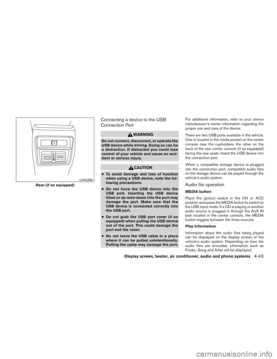 NISSAN MURANO PLATINUM 2017 Owners Manual Connecting a device to the USB
Connection Port NISSAN MURANO PLATINUM 2017 Owners Manual Connecting a device to the USB
Connection Port
