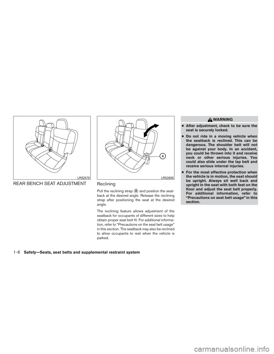 NISSAN MURANO PLATINUM 2017 Owners Manual REAR BENCH SEAT ADJUSTMENTReclining
Pull the reclining strapAand position the seat-
back at the desired angle. Release the reclining
strap after positioning the seat at the desired
angle.
The reclini