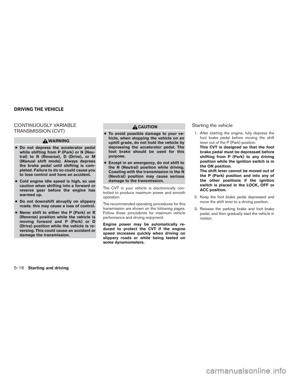 NISSAN MURANO PLATINUM 2017 Owners Manual CONTINUOUSLY VARIABLE
TRANSMISSION (CVT) NISSAN MURANO PLATINUM 2017 Owners Manual CONTINUOUSLY VARIABLE
TRANSMISSION (CVT)