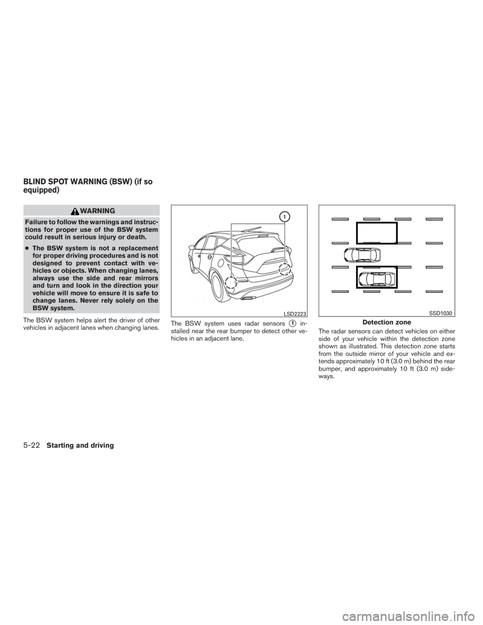 NISSAN MURANO PLATINUM 2017  Owners Manual WARNING
Failure to follow the warnings and instruc-
tions for proper use of the BSW system
could result in serious injury or death.
●The BSW system is not a replacement
for proper driving procedures