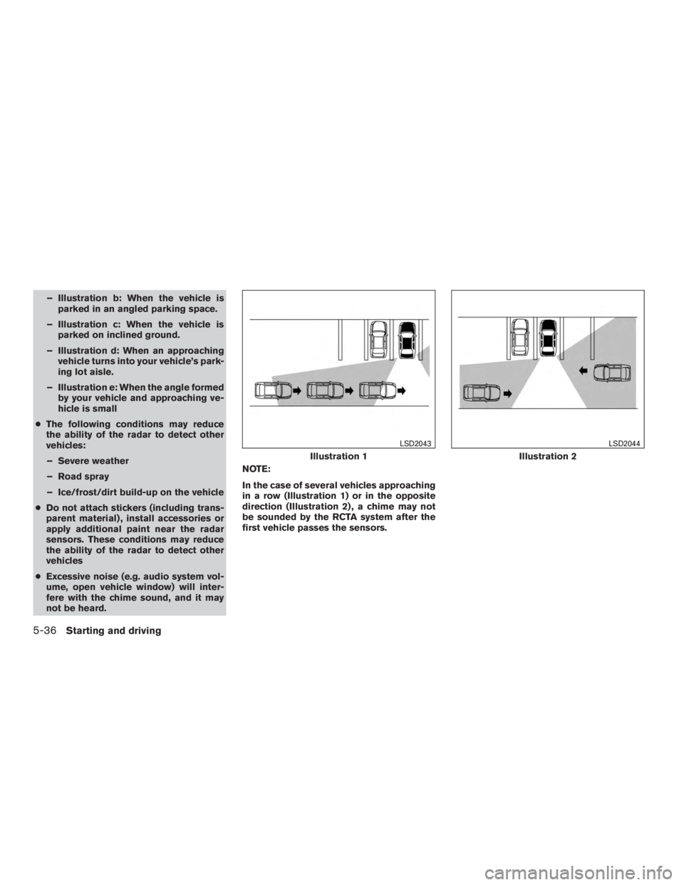 NISSAN MURANO PLATINUM 2017 Owners Manual – Illustration b: When the vehicle isparked in an angled parking space.
– Illustration c: When the vehicle is parked on inclined ground.
– Illustration d: When an approaching vehicle turns into NISSAN MURANO PLATINUM 2017 Owners Manual – Illustration b: When the vehicle isparked in an angled parking space.
– Illustration c: When the vehicle is parked on inclined ground.
– Illustration d: When an approaching vehicle turns into