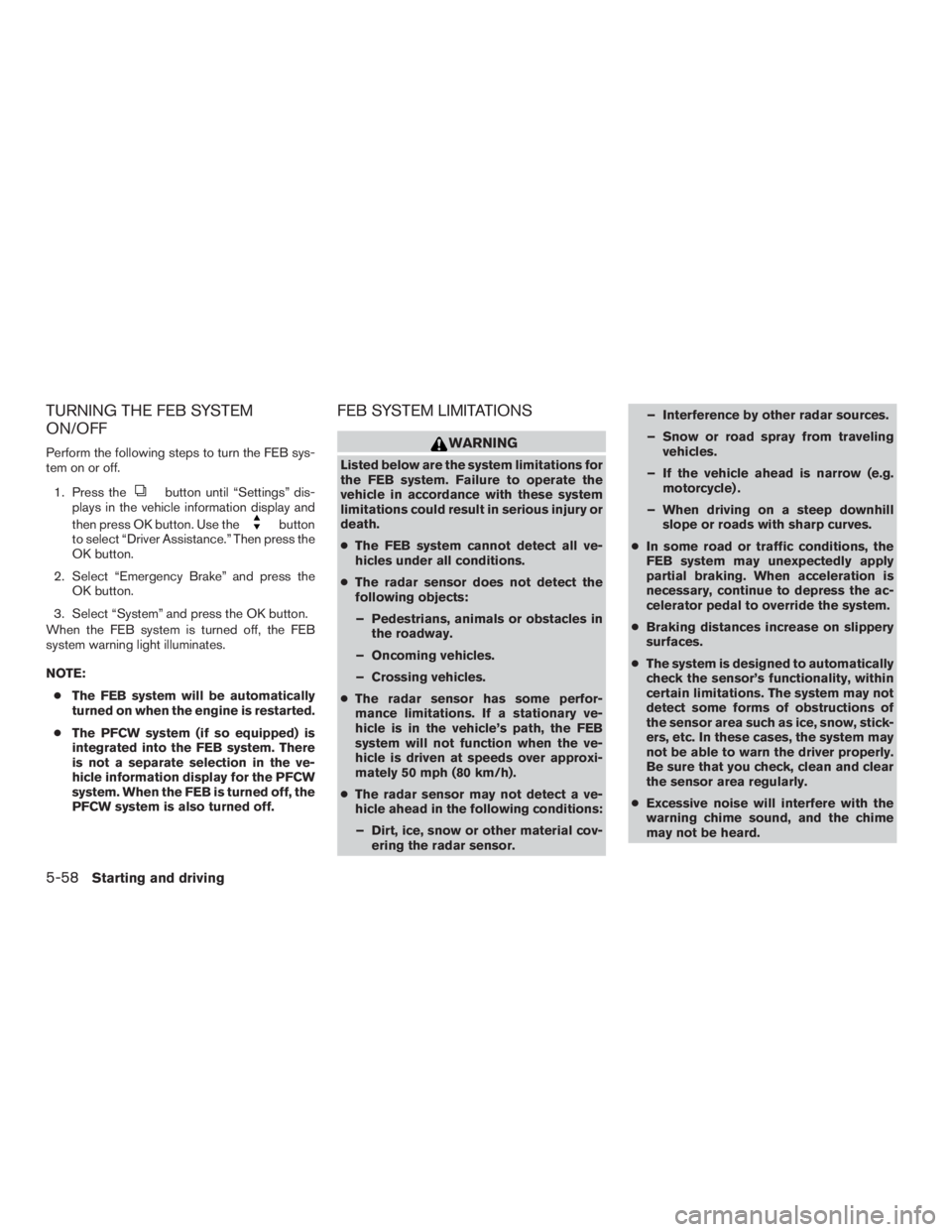 NISSAN MURANO PLATINUM 2017  Owners Manual TURNING THE FEB SYSTEM
ON/OFF
Perform the following steps to turn the FEB sys-
tem on or off.1. Press the 