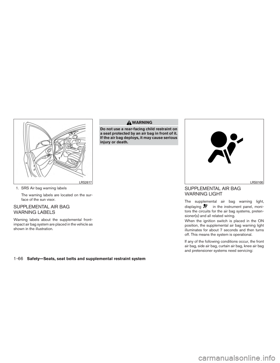 NISSAN MURANO PLATINUM 2017 Manual Online 1. SRS Air bag warning labelsThe warning labels are located on the sur-
face of the sun visor.
SUPPLEMENTAL AIR BAG
WARNING LABELS
Warning labels about the supplemental front-
impact air bag system ar