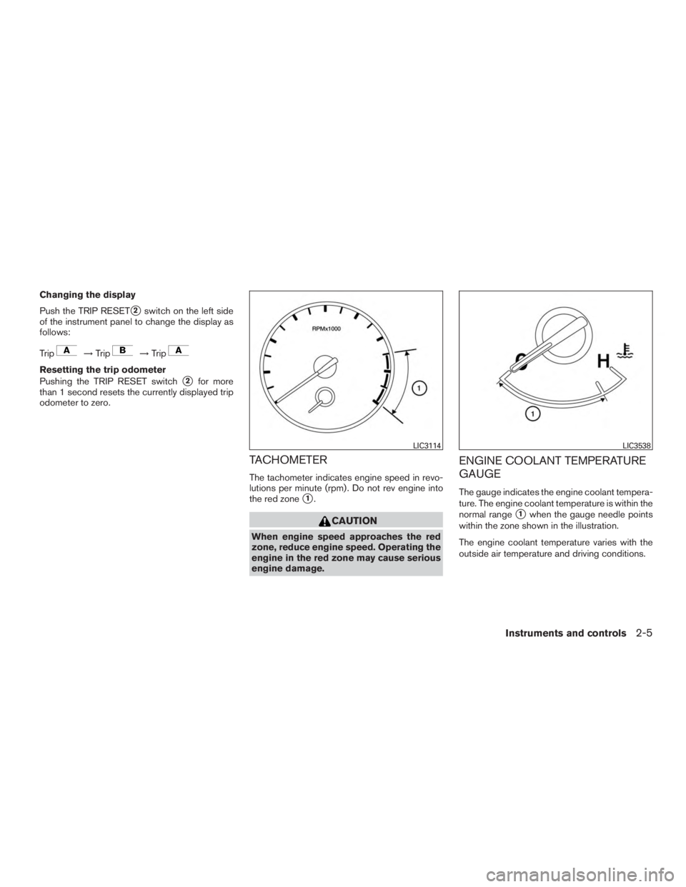 NISSAN MURANO PLATINUM 2017  Owners Manual Changing the display
Push the TRIP RESET
2switch on the left side
of the instrument panel to change the display as
follows:
Trip 