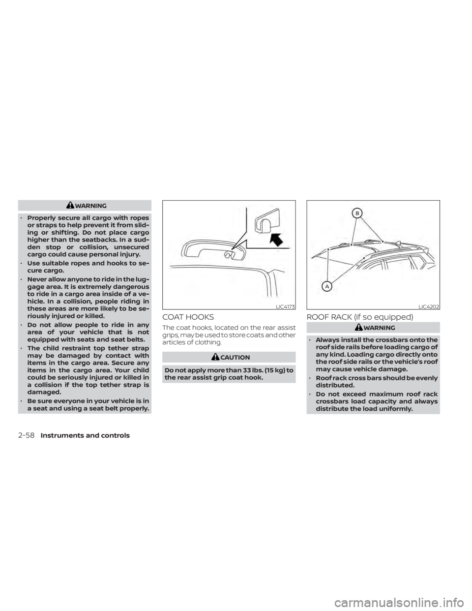 NISSAN MURANO 2022 Owners Manual WARNING
• Properly secure all cargo with ropes
or straps to help prevent it from slid-
ing or shif ting. Do not place cargo
higher than the seatbacks. In a sud-
den stop or collision, unsecured
carg NISSAN MURANO 2022 Owners Manual WARNING
• Properly secure all cargo with ropes
or straps to help prevent it from slid-
ing or shif ting. Do not place cargo
higher than the seatbacks. In a sud-
den stop or collision, unsecured
carg