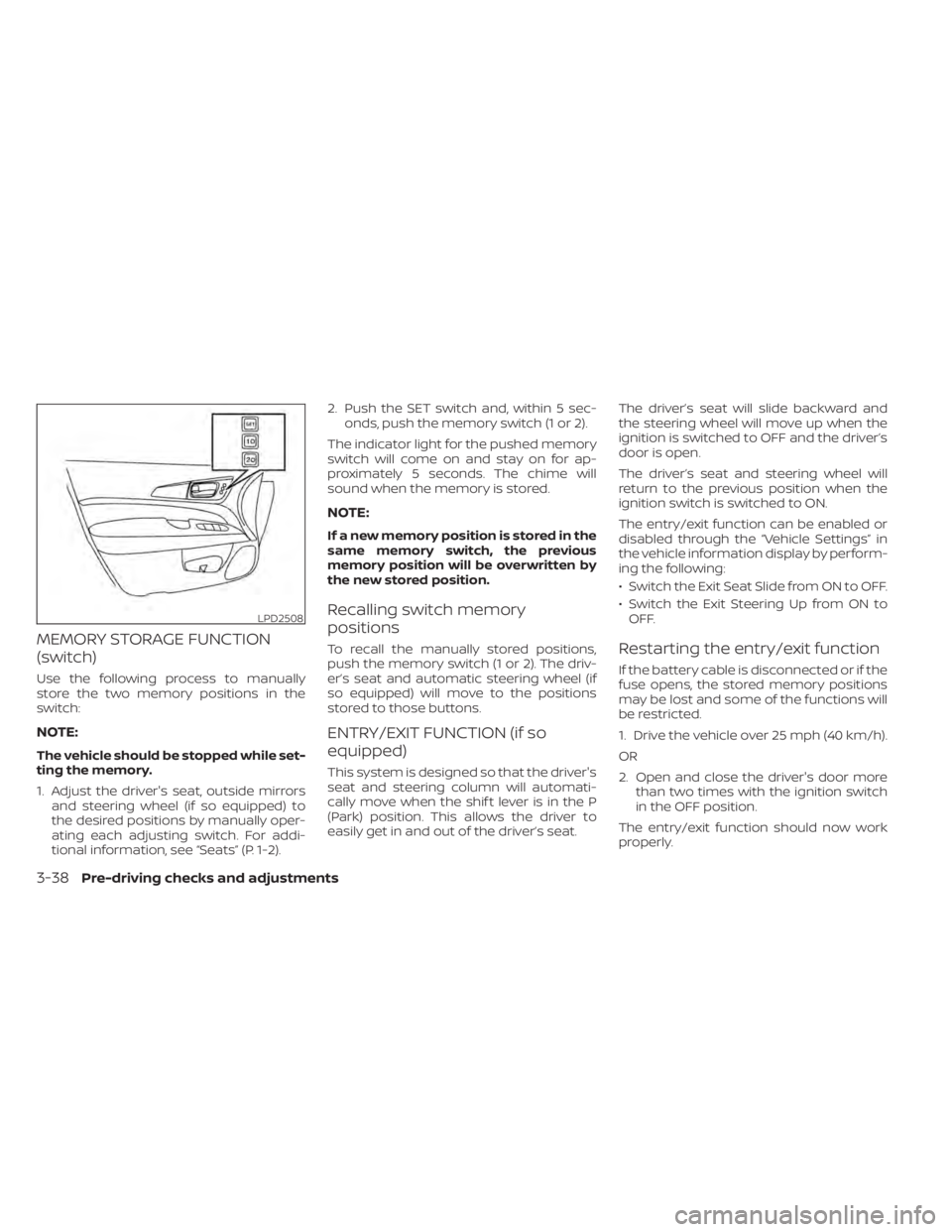 NISSAN MURANO 2022 Owners Manual LPD2508
3-38Pre-driving checks and adjustments NISSAN MURANO 2022 Owners Manual LPD2508
3-38Pre-driving checks and adjustments