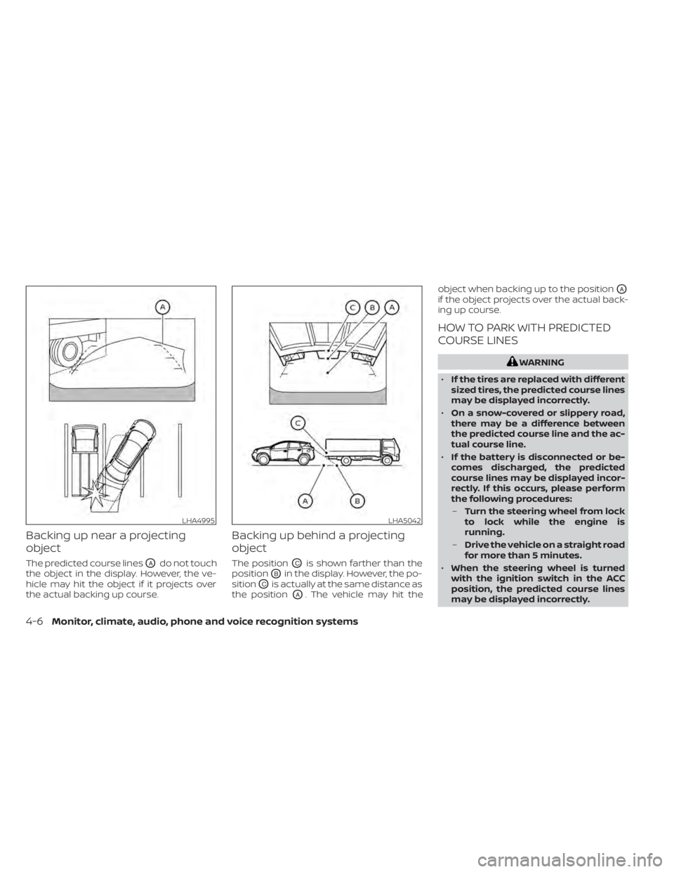 NISSAN MURANO 2022 Owners Manual Backing up near a projecting
object
The predicted course linesOAdo not touch
the object in the display. However, the ve-
hicle may hit the object if it projects over
the actual backing up course.
Back NISSAN MURANO 2022 Owners Manual Backing up near a projecting
object
The predicted course linesOAdo not touch
the object in the display. However, the ve-
hicle may hit the object if it projects over
the actual backing up course.
Back